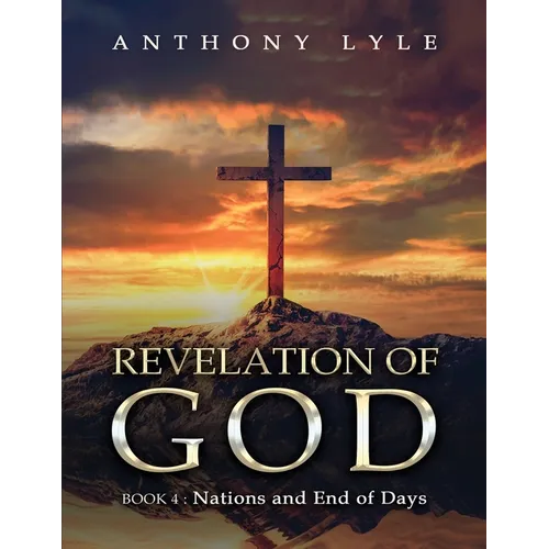 Revelation of God: Book 4 Nations and End of Days