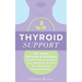 Thyroid Support: 20+ Herbal Remedies & Strategies to Banish Brain Fog, Boost Your Metabolism & Heal Your Underactive Thyroid Naturally