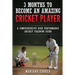 3 MONTHS TO BECOME An AMAZING CRICKET PLAYER: a COMPREHENSIVE HIGH PERFORMANCE CRICKET TRAINING GUIDE