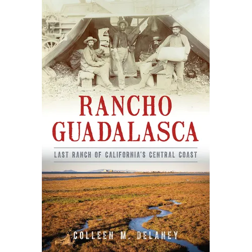 Rancho Guadalasca: Last Ranch of California's Central Coast