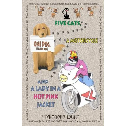 Five Cats, One Dog, A Motorcycle and a Lady in a Hot Pink Jacket