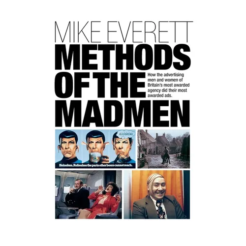 Methods of the Madmen: How the advertising men and women of Britain's most awarded agency did their most awarded ads - Paperback