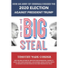 The Big Steal: How an Army of Criminals Rigged the 2020 Election Against President Trump