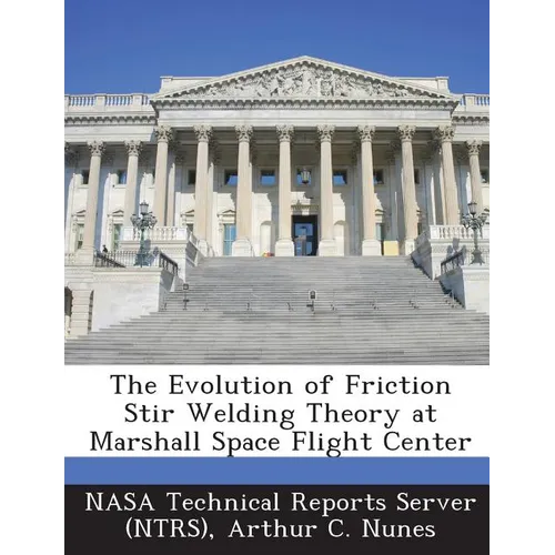 The Evolution of Friction Stir Welding Theory at Marshall Space Flight Center