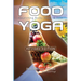 Food Yoga: Nourishing Body, Mind & Soul