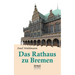 Das Rathaus zu Bremen