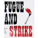 Fugue and Strike