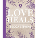 Love Heals: Finding Wholeness and Hope After Brokenness