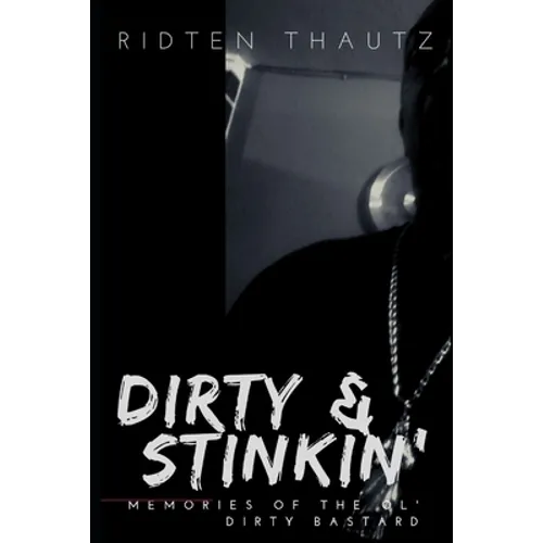 Dirty & Stinkin': Memories of The Ol' Dirty Bastard