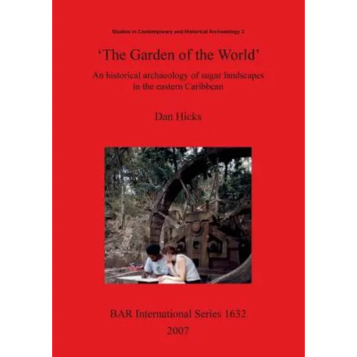 'The Garden of the World': An historical archaeology of sugar landscapes in the eastern Caribbean