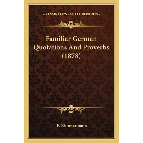 Familiar German Quotations And Proverbs (1878)