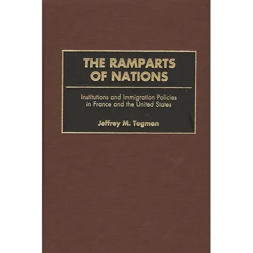 The Ramparts of Nations: Institutions and Immigration Policies in France and the United States