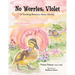 No Worries, Violet: A Teaching Resource About Anxiety