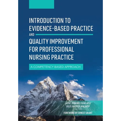 Introduction to Evidence-Based Practice and Quality Improvement for Professional Nursing Practice: A Competency Based Approach