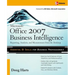 Microsoft (R) Office 2007 Business Intelligence: Reporting, Analysis, and Measurement from the Desktop