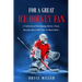 For a Great Ice Hockey Fan: A Collection of Fascinating Stories, Facts, Records About NHL Stars & Much More!