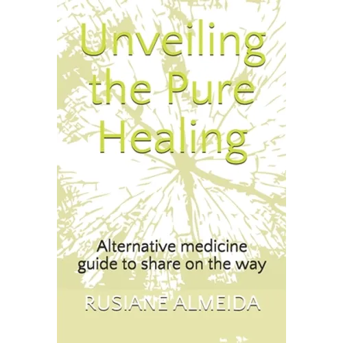 Unveiling the Pure Healing: Alternative medicine guide to share on the way