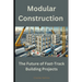 Modular Construction: The Future of Fast-Track Building Projects