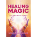Healing Magic: Learn to Heal Yourself and Others