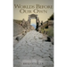 Worlds Before Our Own