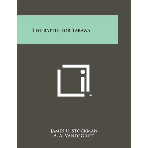 The Battle For Tarawa