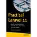 Practical Laravel 11: Modern App Development with Php, React, React Native, Vue and Graphql