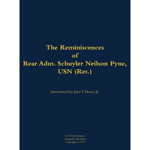 The Reminiscences of Rear Adm. Schuyler Neilson Pyne, USN (Ret.): 1903-1987