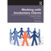 Working with Involuntary Clients: A Guide to Practice