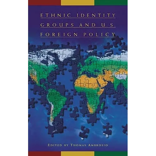 Ethnic Identity Groups and U.S. Foreign Policy - Hardcover