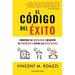 El código del éxito: Modifique su mentalidad, encuentre su propósito y supere las expectativas