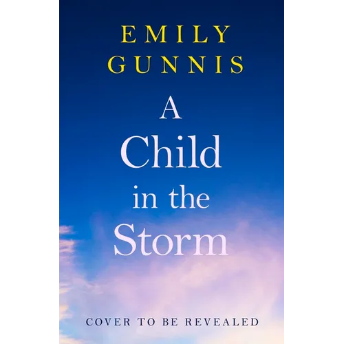 A Child in the Storm: A Baby Stolen. a Young Woman Locked Away. Can the Truth Set Them Free? the Brand New Novel from the Bestselling Author