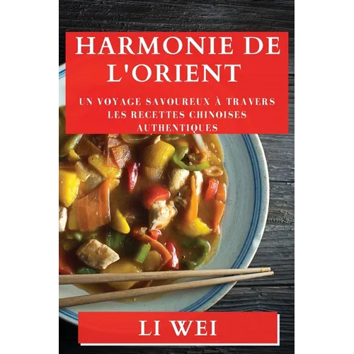 Harmonie de l'Orient: Un Voyage Savoureux à Travers les Recettes Chinoises Authentiques