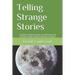 Telling Strange Stories: A Guide to Understanding and Writing Great Science Fiction, Fantasy and Horror Poetry
