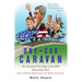 One-Car Caravan: The Amazing True Saga of the 2004 Democratic Race from Its Humble Beginnings to the Boston Convention