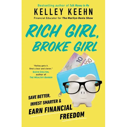 Rich Girl, Broke Girl: Save Better, Invest Smarter, and Earn Financial Freedom