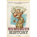 Humorous History: An Illustrated Collection Of Wit & Irony From The Past