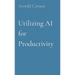 Utilizing AI for Productivity