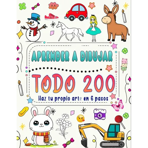 َAprende A Dibujar Todo En 6 Pasos: Crea tu propio arte dibujando 200 animales, naturaleza, comida, criaturas míticas y más, siguiendo instrucci
