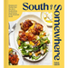 South of Somewhere: Recipes and Stories from My Life in South Africa, South Korea & the American South (a Cookbook)