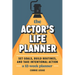The Actor's Life Planner: Set Goals Build Routines and Take Intentional Action -- A 12-Week Planner