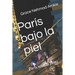 París bajo la piel: Paris sous la peau