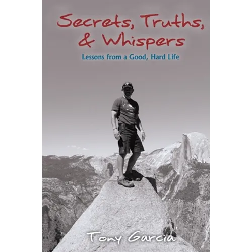 Secrets, Truths, & Whispers: Lessons from a Good, Hard Life