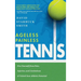 Ageless Painless Tennis: Free Yourself from Pain, Injuries, and Limitations & Unlock Your Athletic Potential