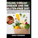 Celiac/ Coeliac Disease and the Gluten-Free Diet: The Adult and Children's Guide to Live Pain-Free. Includes Updated List of Foods to Eat/ Avoid, Meal