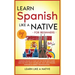 Learn Spanish Like a Native for Beginners - Level 2: Learning Spanish in Your Car Has Never Been Easier! Have Fun with Crazy Vocabulary, Daily Used Ph