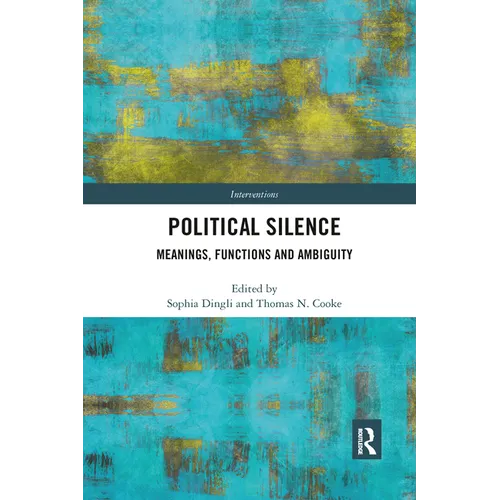 Political Silence: Meanings, Functions and Ambiguity