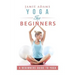 Yoga for Beginners: Yoga For Beginners