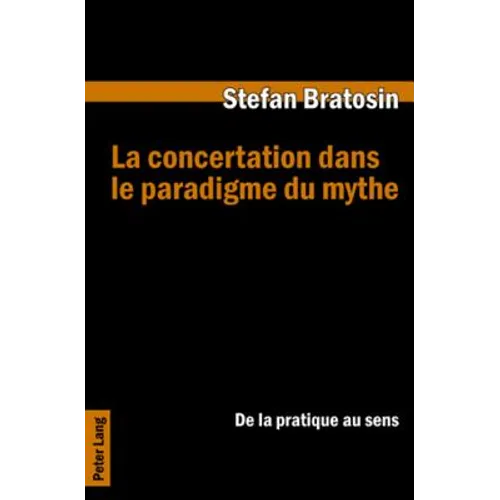 La concertation dans le paradigme du mythe: De la pratique au sens