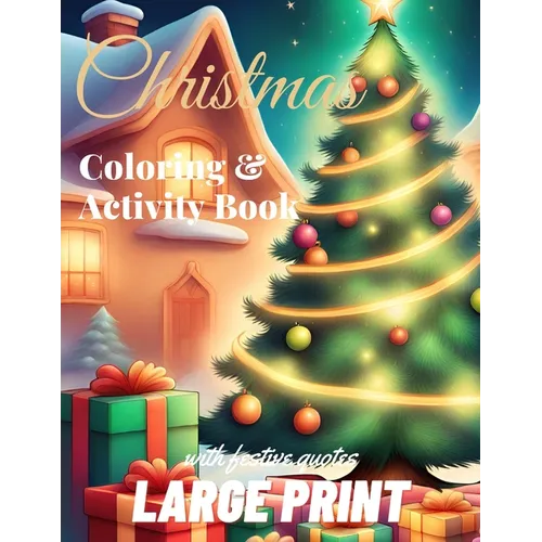 Large Print Christmas Coloring and Activity Book: : Stunningly Christmas Scenes for Adults and Teens with Positive Festive Quotes, Puzzles, and Activi