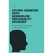 Loving Someone with Borderline Personality Disorder (BPD): The Ultimate Guide to Caring and Loving Someone with BPD